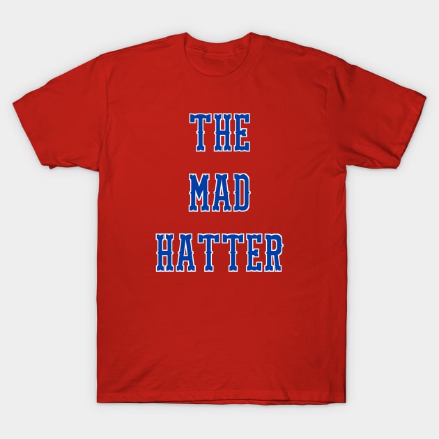 The Mad Hatter T-Shirt by StadiumSquad